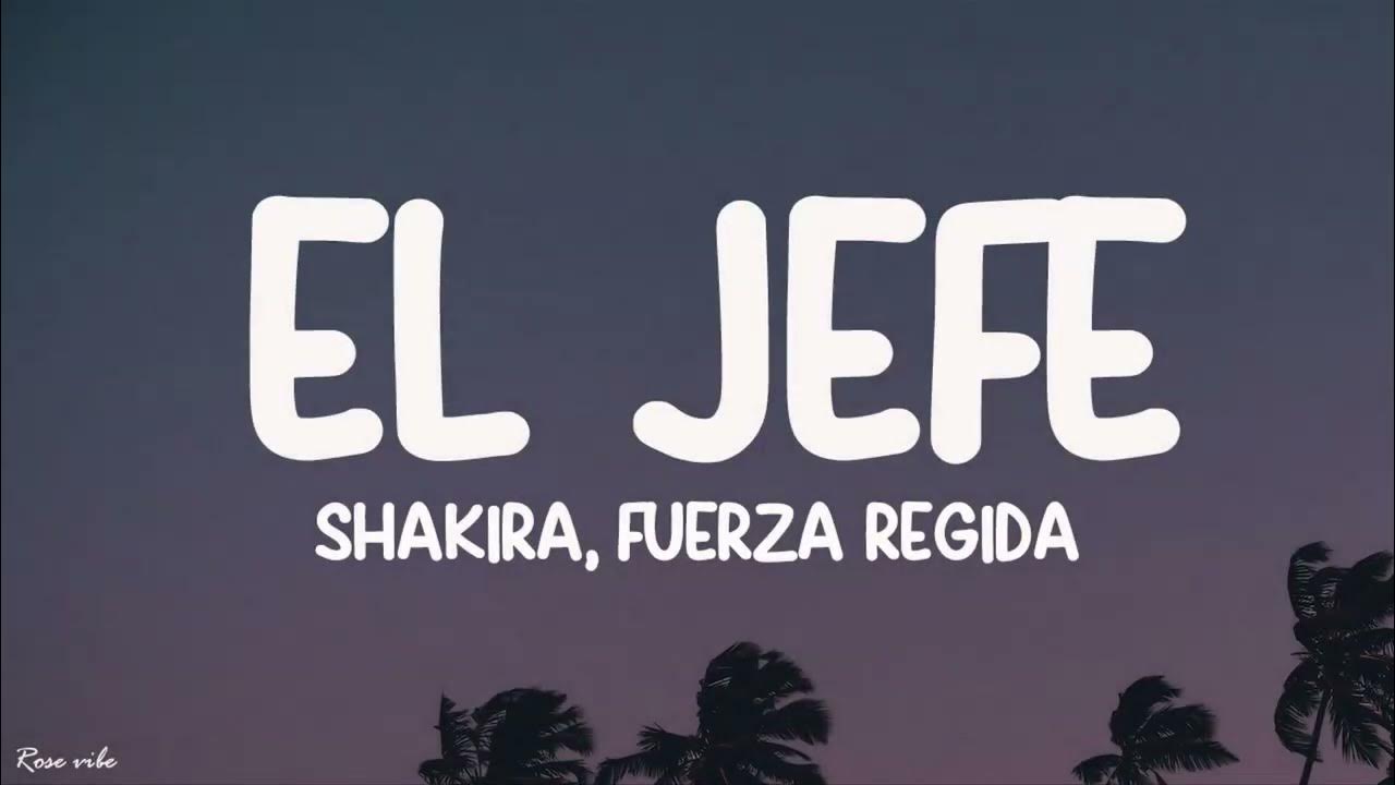 Shakira, Fuerza Regida - El Jefe (Lyrics) - YouTube