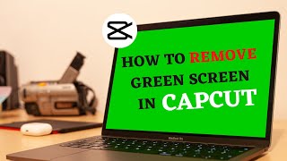 How To Remove Green Screen In Capcut
