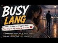 Hindi pala sapat ang Mahal kita? | Busy Lang (Official Lyric Video) OPM Song 2026