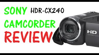 SONY HDR-CX240 Camcorder REVIEW