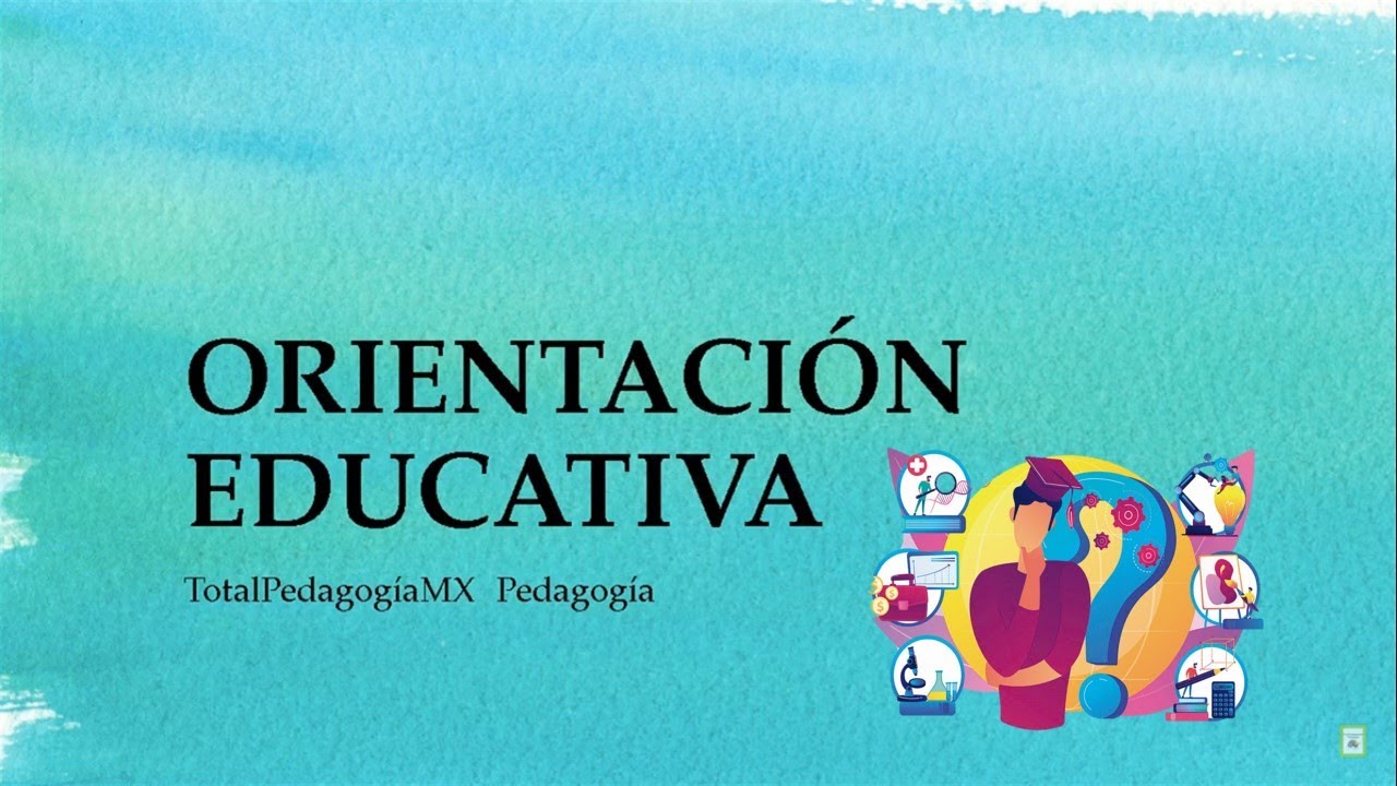 ¿qué Es La Orientación Educativa Conceptos Clave Pedagogía Mx