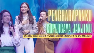 Melitha Sidabutar - Keluarga Allah Worship - Nita Setiawan | Pengharapanku & Kupercaya JanjiMu |