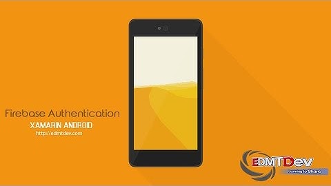 Xamarin Android Tutorial - Firebase Authentication