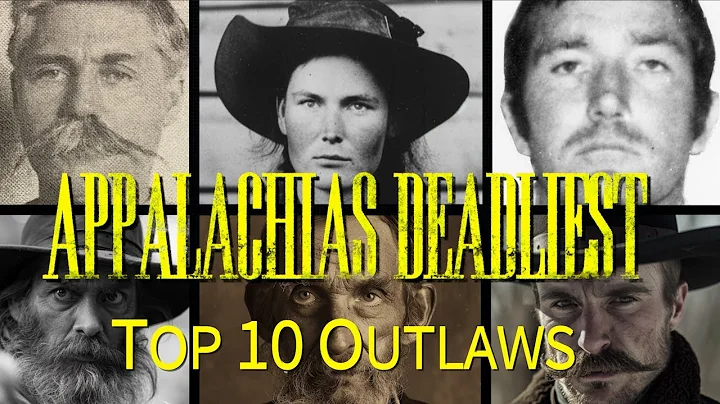 Appalachias Deadliest Top 10 Outlaws