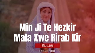 Azad Penaber - Min Ji Te Hezkir - Rênas Jiyan (Helbest Kurdî)
