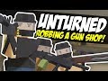 ROBBING A GUN SHOP - Unturned Bandit Roleplay | Military Show Up!