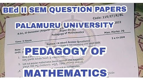 BED II SEMESTER QUESTION PAPERS PEDAGOGY OF MATHEMATICS PALAMURU UNIVERSITY PAPERSATYA