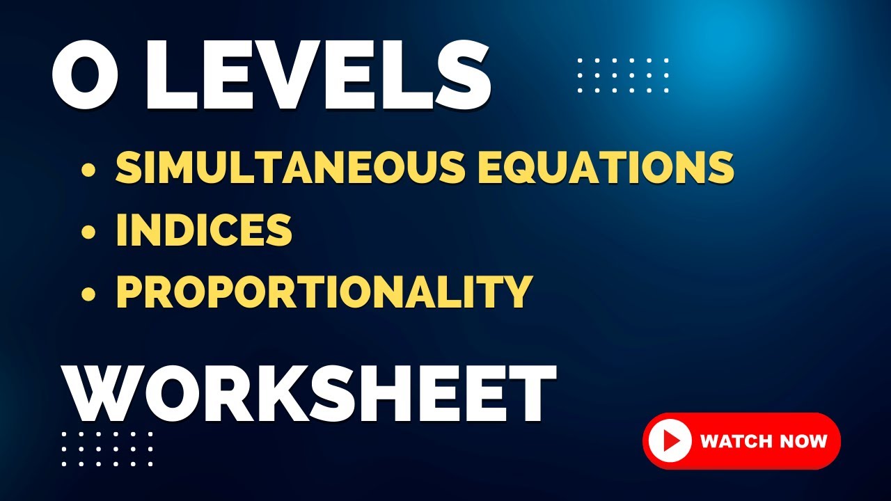 O LEVELS 4024 | IGCSE 0580 | SIMULTANEOUS EQ | INDICES ...