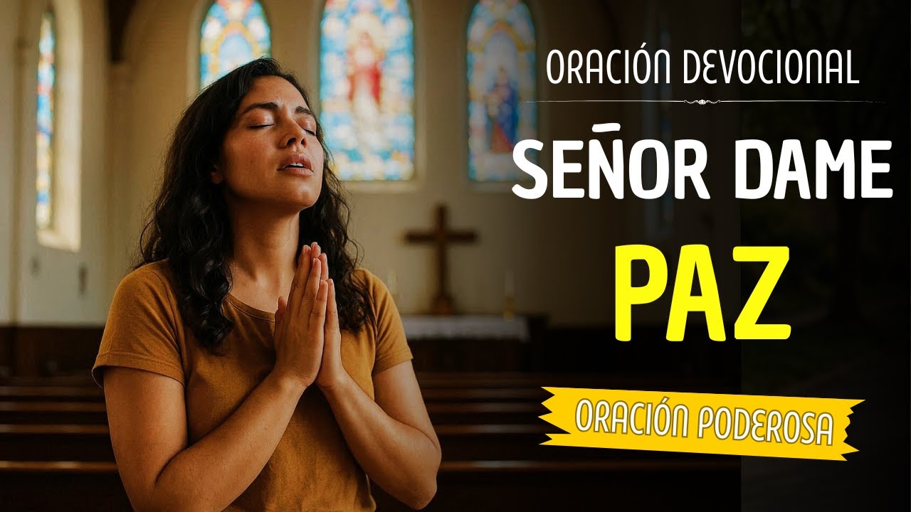 Señor, dame paz | Oración devocional para calmar la mente y el corazón ...
