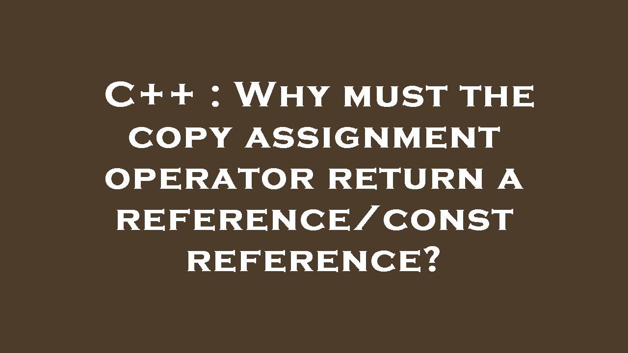 c assignment operator return const reference