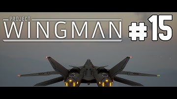 Project Wingman Playthrough || Mission 15: Consequences of Power