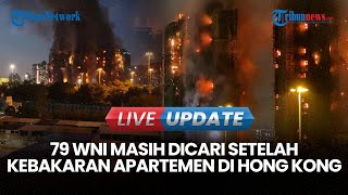 Download Lagu 🔴LIVE UPDATE | Bertambah, 7 WNI Tewas dalam Kebakaran Apartemen Hong Kong, 79 Masih Dicari MP3