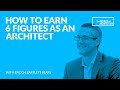 How to Earn 6 Figures as an Architect