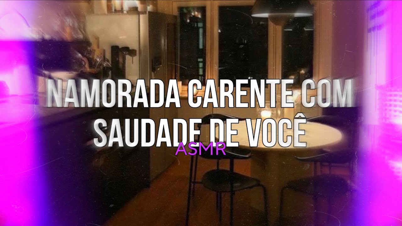 ASMR - Namorada carente com saudade de você 🩷 