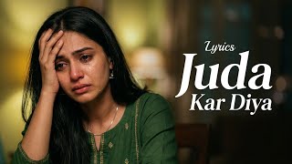 Juda Kar Diya - Lyrics | New Hindi Song | New Song 2026 | Bollywood Song | Emotional Hindi Song 2026