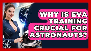 Why Is EVA Training Crucial For Astronauts? - All About Astronauts