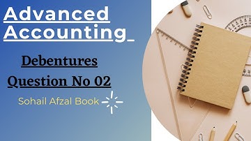 B.com part 2 Debentures question no 02 sohail afzal book
