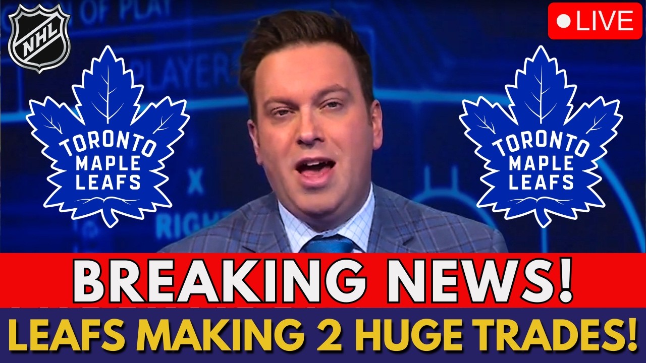 NOW! LEAFS MAKING 2 BIG TRADES IN THE NHL! SEE WHO'S COMING IN! TORONTO ...