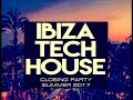 TECH HOUSE IBIZA CLOSING PARTY SUMMER CLUB MIX