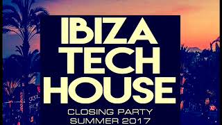 TECH HOUSE IBIZA CLOSING PARTY SUMMER CLUB MIX