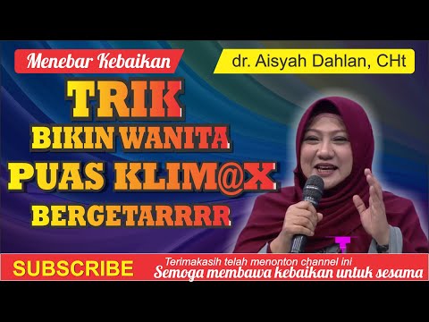 Kajian dr.Aisyah Dahlan, CHt I ▶️ MEMBUAT ISTRI MERASAKAN PUAS_PUNCAK KLIMAX WANITA SAMPAI BERGETAR