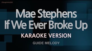 Mae Stephens - If We Ever Broke Up (Melody) (Karaoke Version)