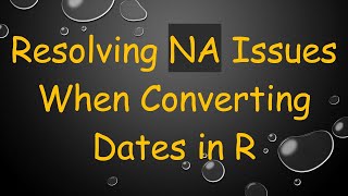 Celebrity Resolving NA Issues When Converting Dates in R Profile