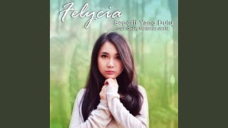 Video thumbnail of "Felycia - Seperti Yang Dulu"