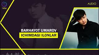 Barhayot Umarov - Ichimdagi ilonlar (Audio)