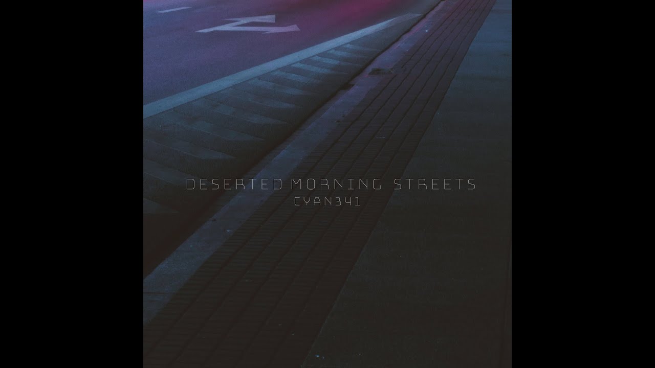 Cyan341 -- Deserted Morning Streets