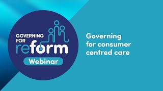 Governing for consumer centred care
