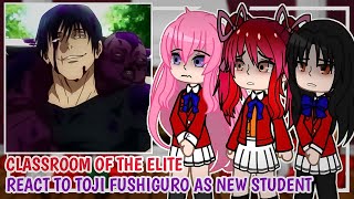 Clroom Of The Elite React To Toji Fushi As New Student Jujutsu Kaisen Gacha React