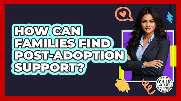 How Can Families Find Post-adoption Support? - Child Welfare Network