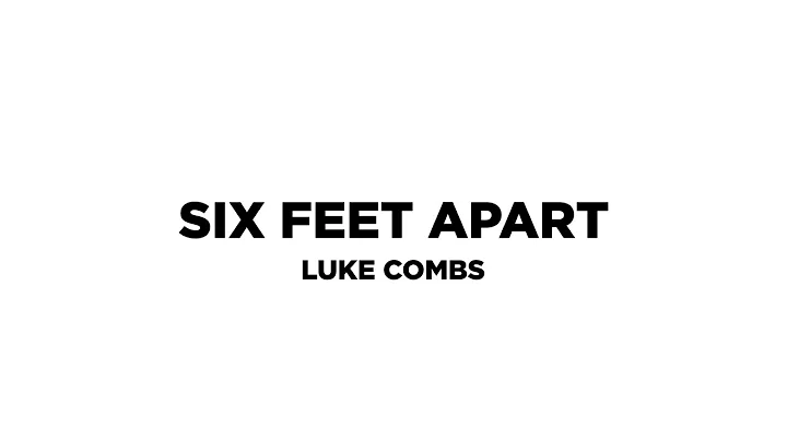 Luke Combs - Six Feet Apart (Lyric Video)