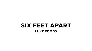 Video thumbnail of "Luke Combs - Six Feet Apart (Lyric Video)"