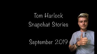 tom harlock snapchat stories - september 2019
