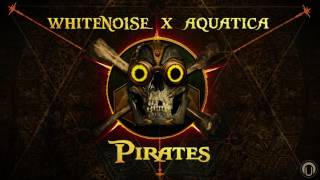 WHITENO1SE x AQUATICA - Pirates (Original Mix)