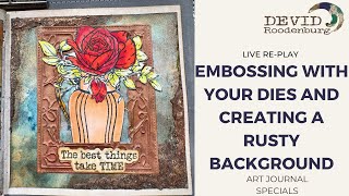 Embossing with your dies and a rusty background! #mixedmedia #artjournal #handmade #vintage