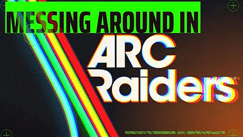 Messing around in ARC Raiders