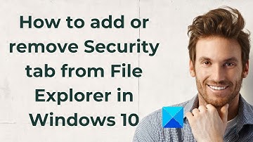 How to add or remove Security tab from File Explorer in Windows 10