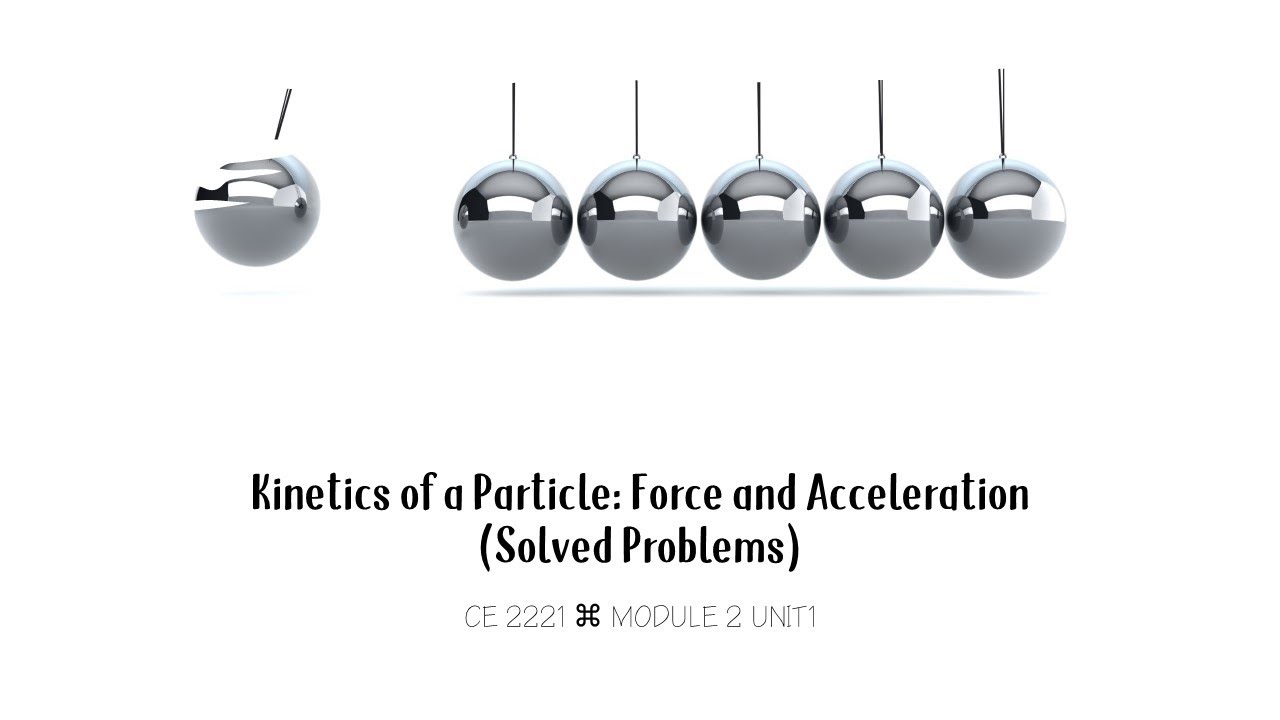 8 CE 2221 Dynamics - Kinetics: Force and acceleration (problems) - YouTube
