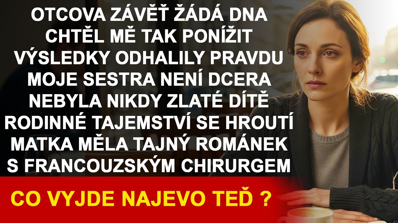 Otcova závěť si vyžádala test DNA, aby mě ponížila, ale výsledky jen prokázaly, že moje zlatá sestra