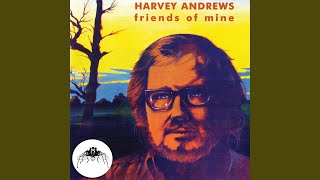Video thumbnail of "Harvey Andrews - Friends of Mine"