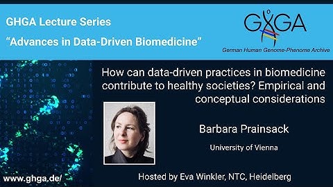 "Data-driven practices in biomedicine and healthy societies" Barbara Prainsack, May 23, 2022
