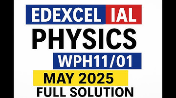 Edexcel IAL Physics WPH11/01 May 2025 | Unit 1 Mechanics & Materials Full Paper Solution