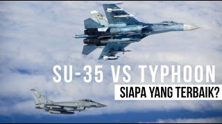 Sukhoi SU 35 Vs Eurofighter Typhoon! Mana Yang Unggul?