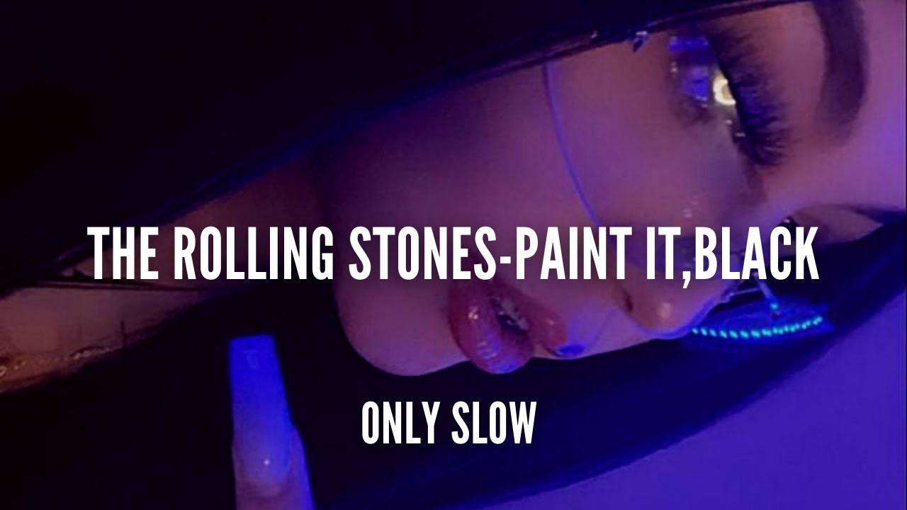 THE ROLLING STONES Paint It Black SLOWED + REVERB YouTube
