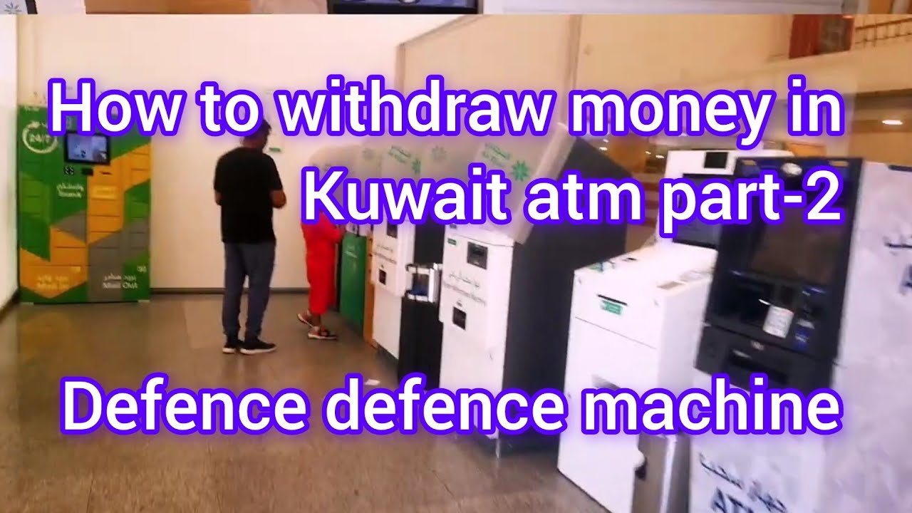 How to withdraw money from Kuwait atm| part-2