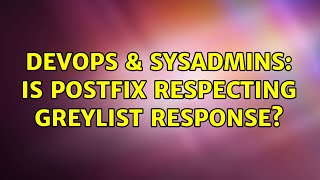 Celebrity DevOps & SysAdmins: Is postfix respecting greylist response? Profile