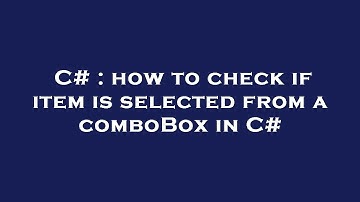 C# : how to check if item is selected from a comboBox in C#